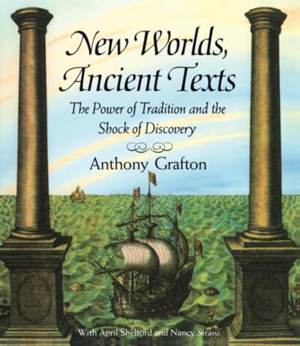 New Worlds, Ancient Texts: The Power of Tradition and the Shock of Discovery von Belknap Press
